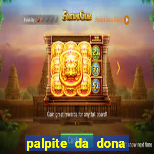 palpite da dona s?nia para hoje