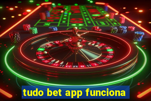 tudo bet app funciona