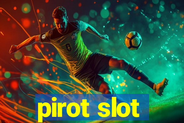 pirot slot