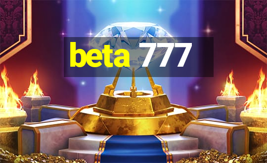 beta 777