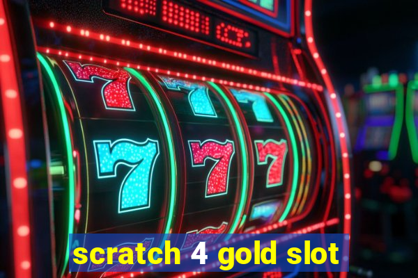 scratch 4 gold slot