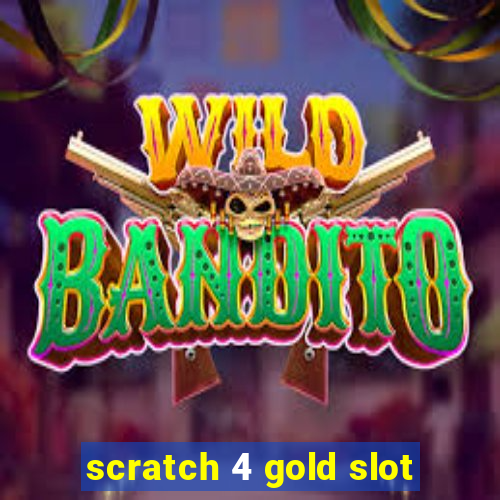 scratch 4 gold slot