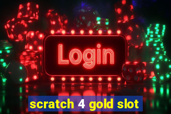 scratch 4 gold slot