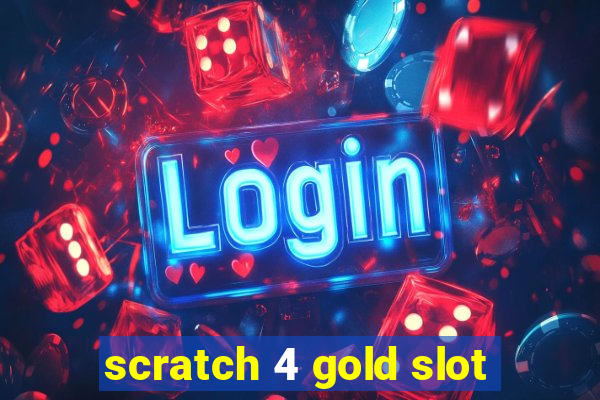 scratch 4 gold slot