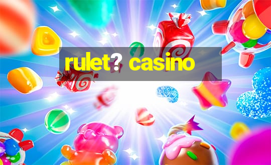 rulet? casino