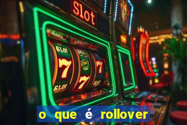 o que é rollover de aposta