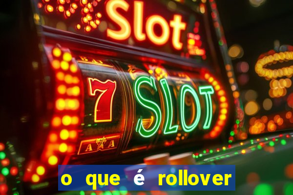 o que é rollover de aposta