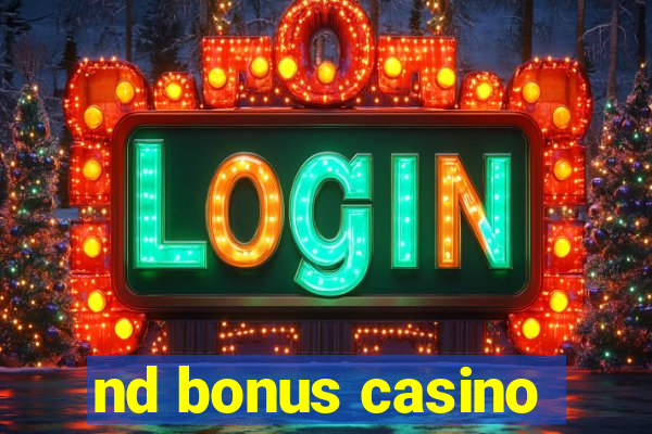 nd bonus casino