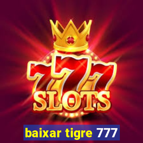 baixar tigre 777