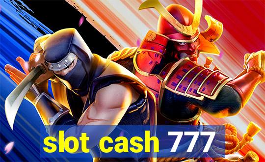 slot cash 777