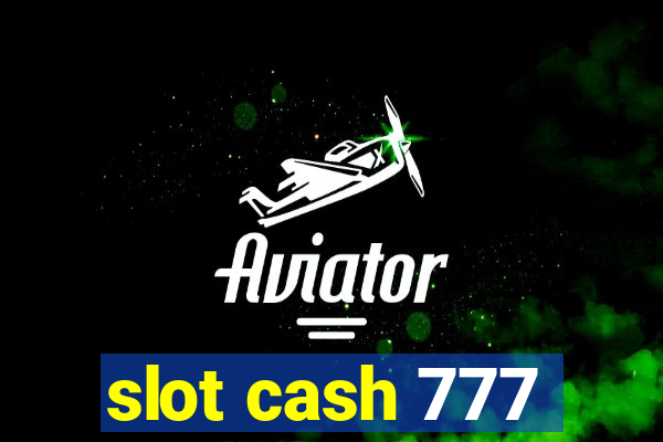 slot cash 777