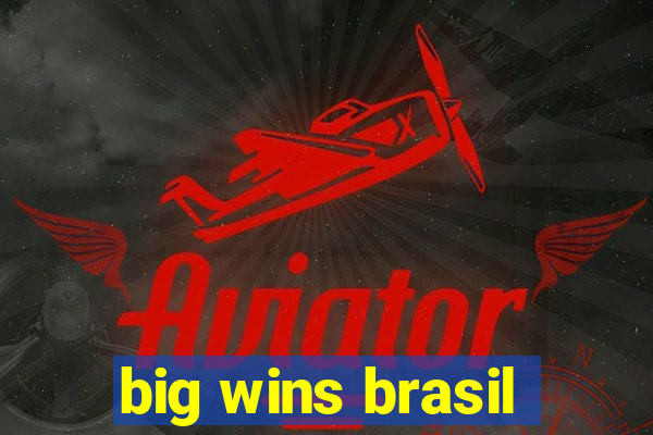 big wins brasil