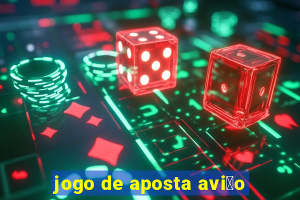 jogo de aposta avi茫o