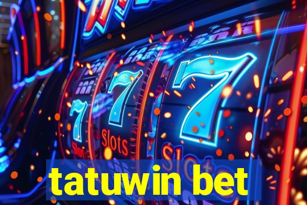 tatuwin bet