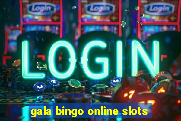 gala bingo online slots