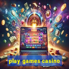 play games casino