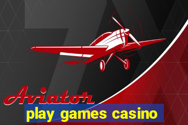 play games casino