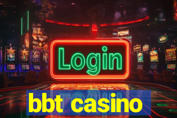 bbt casino