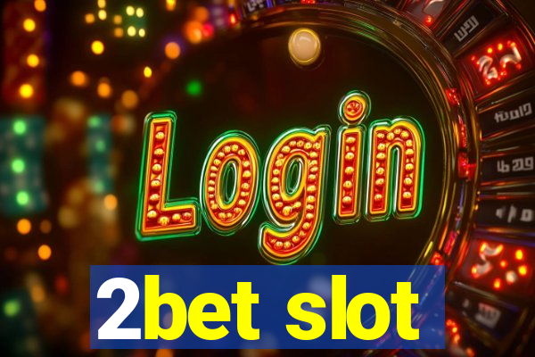 2bet slot