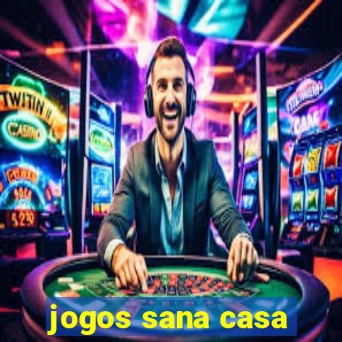 jogos sana casa