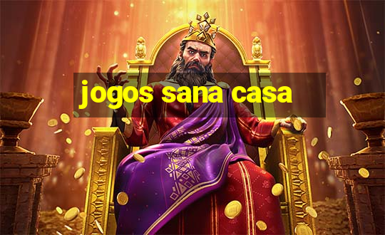 jogos sana casa