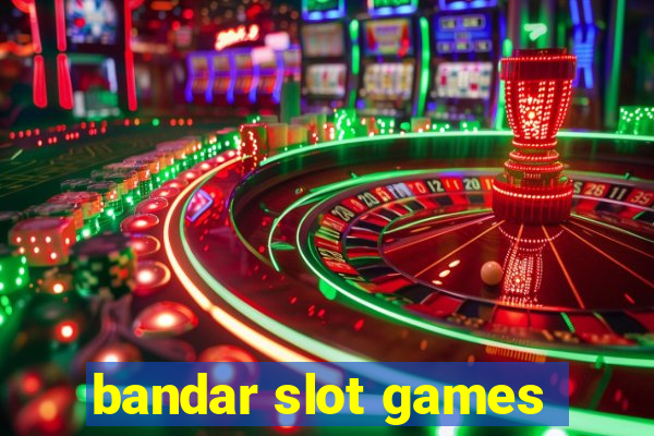 bandar slot games