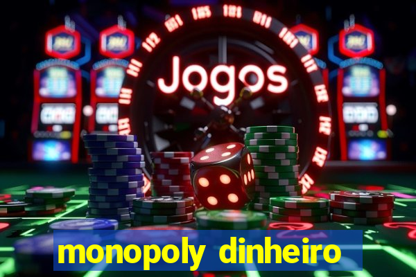 monopoly dinheiro