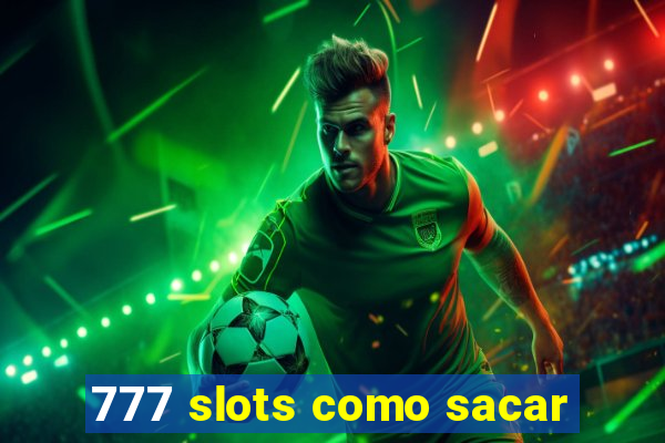 777 slots como sacar