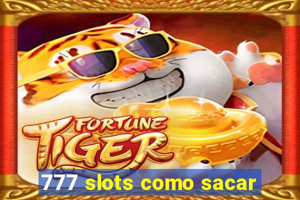 777 slots como sacar