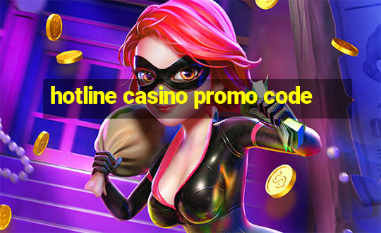 hotline casino promo code