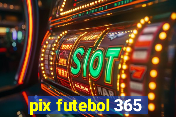 pix futebol 365