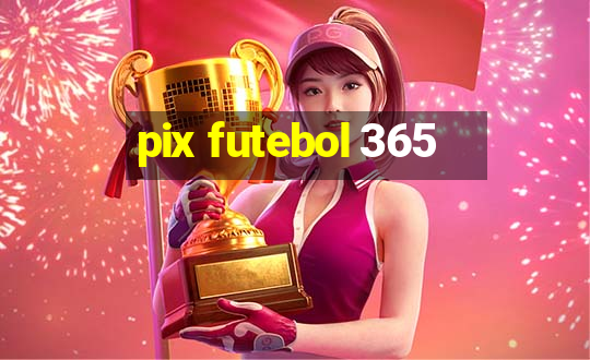 pix futebol 365