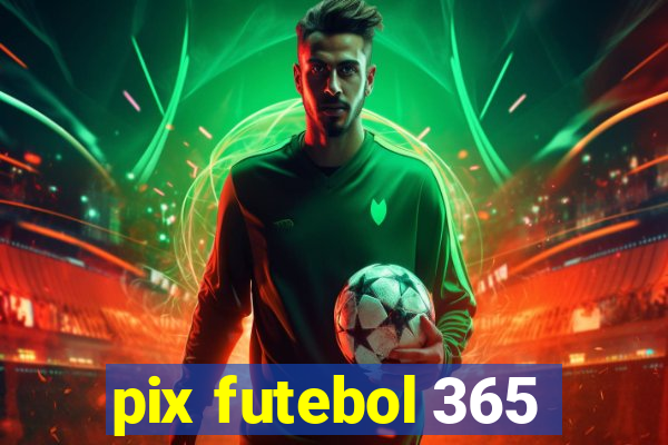 pix futebol 365