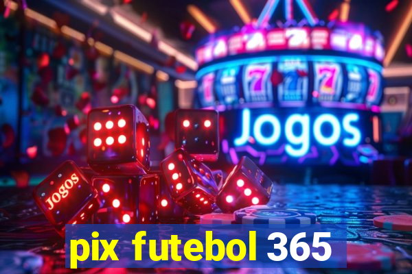 pix futebol 365