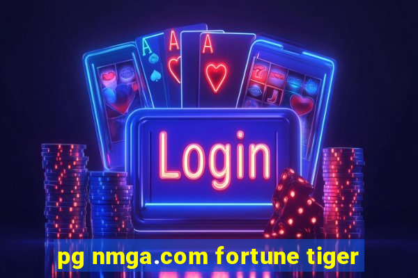 pg nmga.com fortune tiger