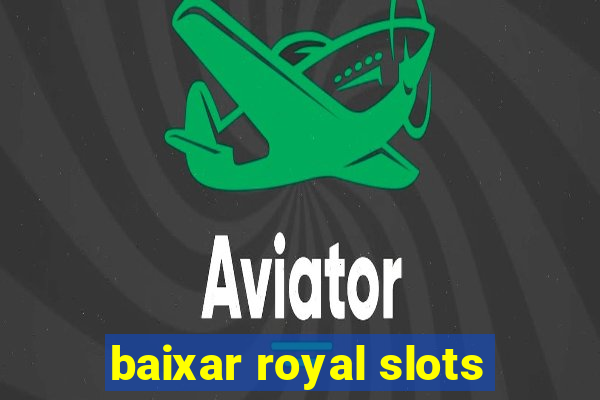 baixar royal slots