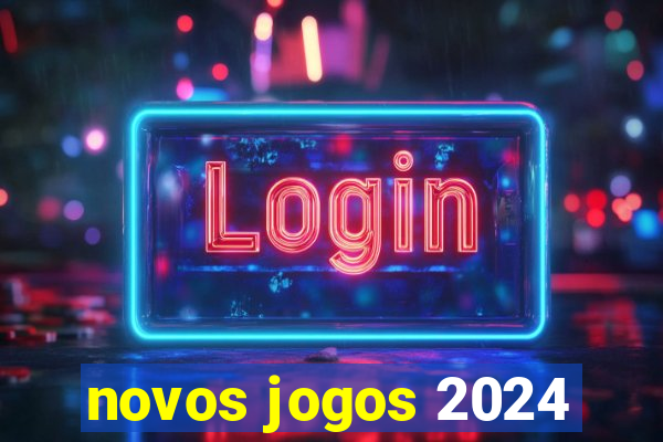 novos jogos 2024