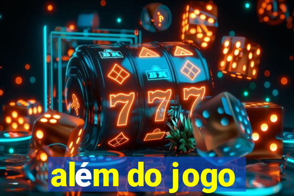 além do jogo