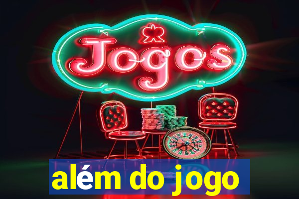 além do jogo