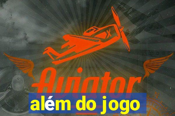 além do jogo