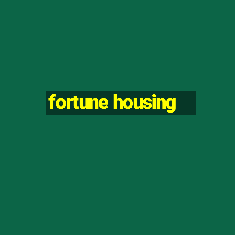 fortune housing