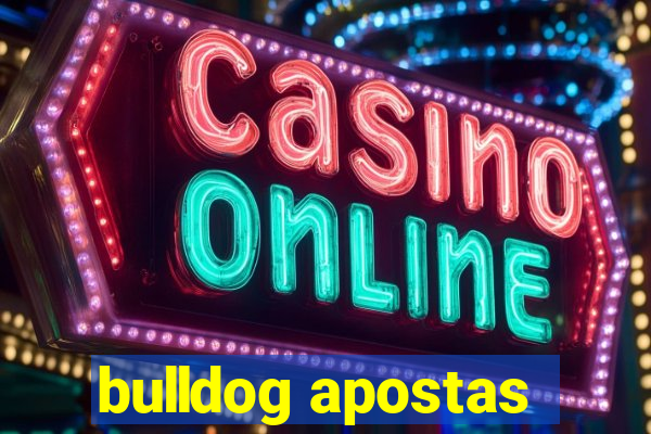 bulldog apostas