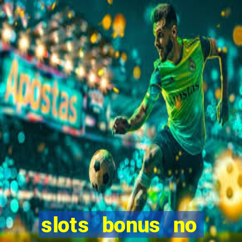 slots bonus no cadastro sem deposito