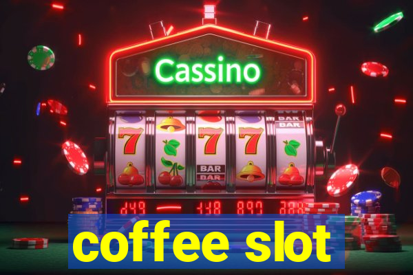 coffee slot