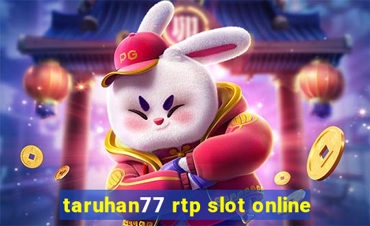 taruhan77 rtp slot online