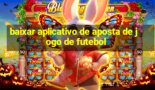 baixar aplicativo de aposta de jogo de futebol