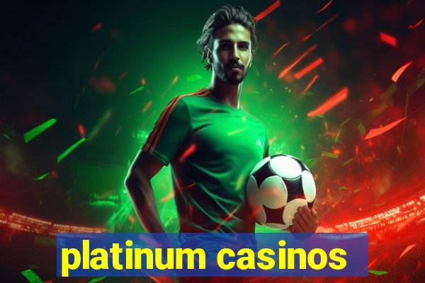 platinum casinos