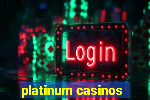 platinum casinos