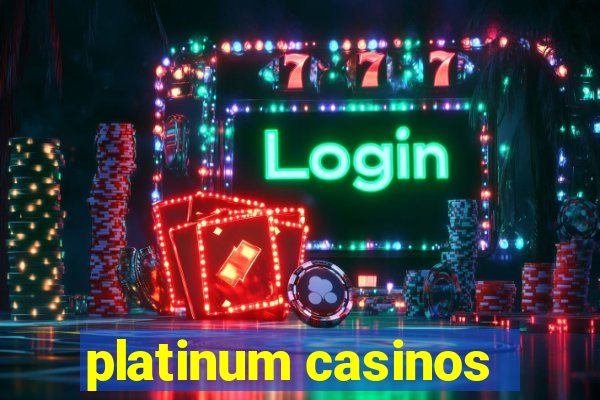 platinum casinos