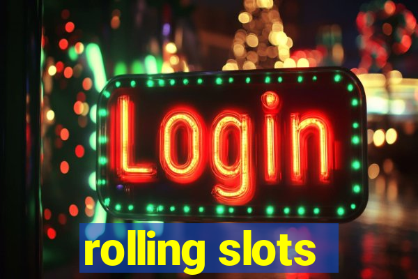 rolling slots